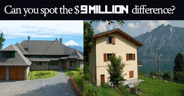 Can you spot the $9 million difference between these two properties?