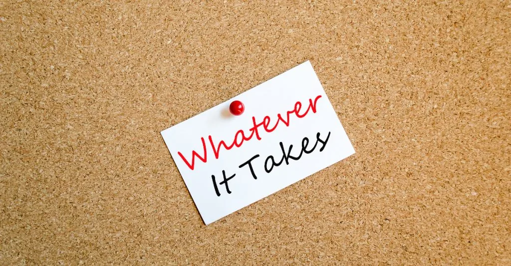 “Whatever it takes”