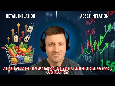 Asset Price Inflation, Retail Price Inflation, or Both?