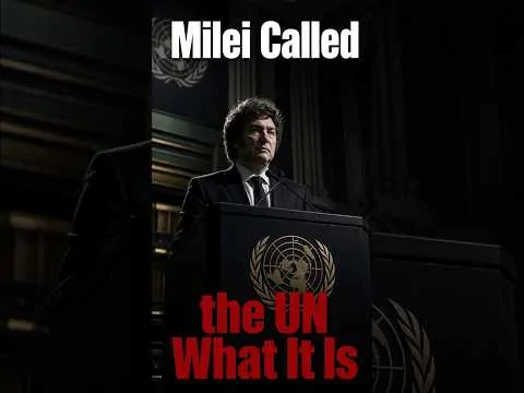 Milei Called the UN What It Is